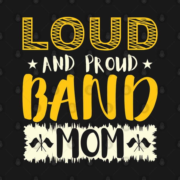 Loud and Proud Band Mom by bloomnc