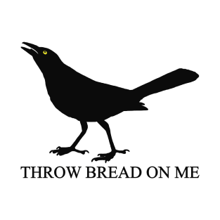 Throw Bread On Me T-Shirt