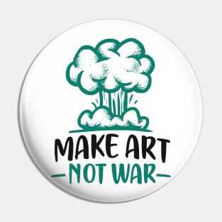 Make Art Not War Pin