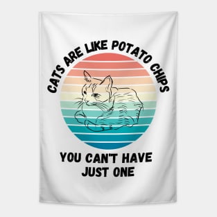 Cats Are Like Potato Chips You Cant Have Just One Tapestry