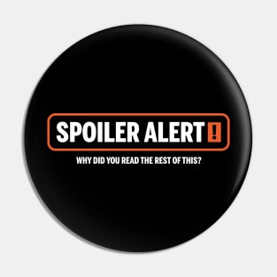 Spoiler Alert Pin