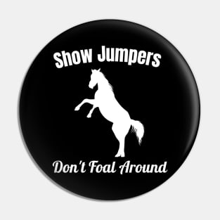 Show Jumpers Don't Foal Around Pin