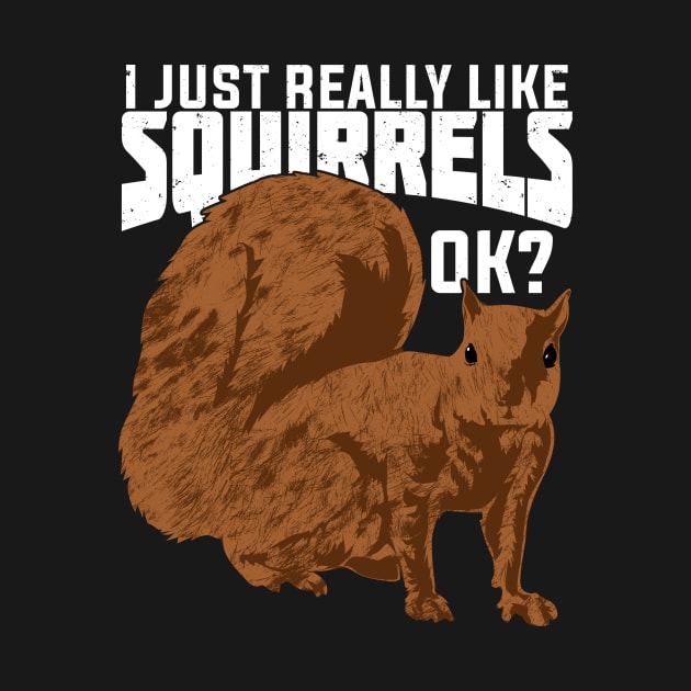 I Just Really Like Squirrels Ok by Dolde08