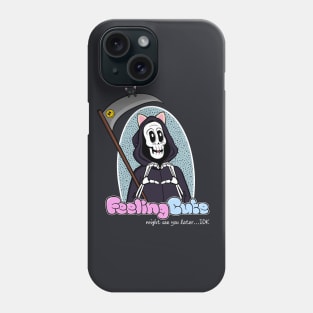 Grim Reaper Feeling Cute Phone Case