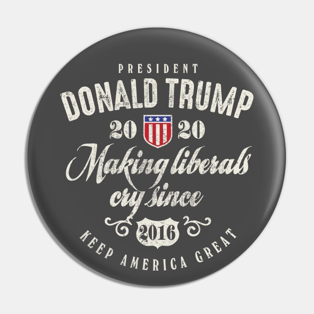 Trump 2020 Making Liberals Cry Since 2016 Pin by Designkix