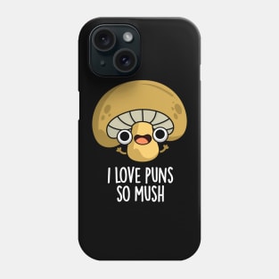 I Love Puns So Mush Cute Mushroom Pun Phone Case