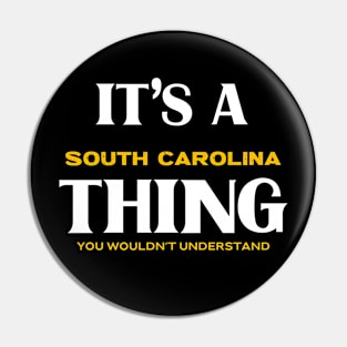 It's a South Carolina Thing You Wouldn't Understand Pin