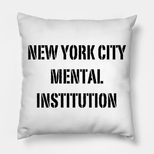 NYC MENTAL INSTITUTION Pillow