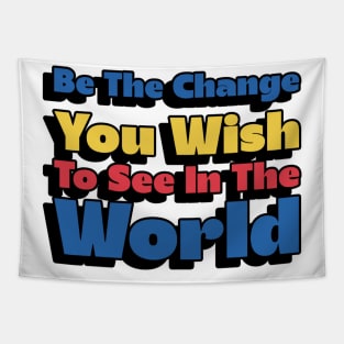 Awareness Be The Change You Wish To See In The World Tapestry