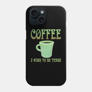 Coffee: I Wish To Be Tense (Legible) Phone Case