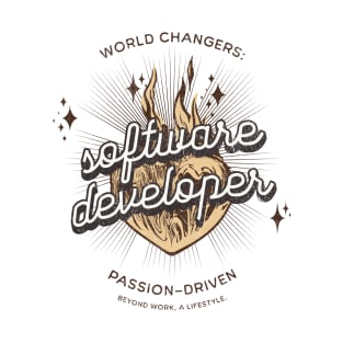 World Changers: Software Developer. Passion-Driven. Beyond Work, a Lifestyle. T-Shirt