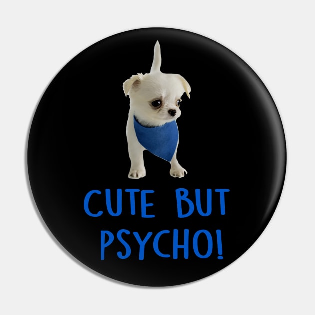 Cute but Psycho Dog! Pin by SandraKC