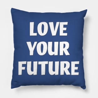 Cultivating a Love for What Lies Ahead Pillow