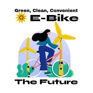 Green, Clean, Convenient Ebike the future T-Shirt