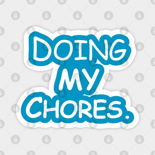 Doing my chores Magnet by Roufxis