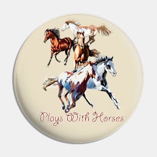 Plays With Horses Pin