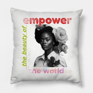 empower the  beauty of  the world Pillow