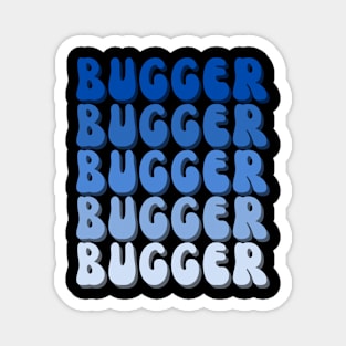 Funny Saying | Bugger | British Slang | Silly Magnet