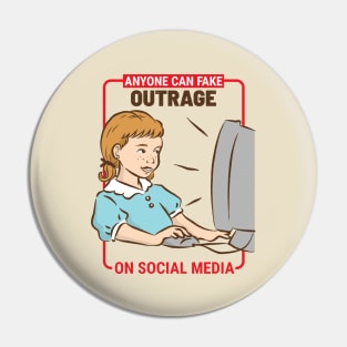 Anyone Can Fake Outrage Pin