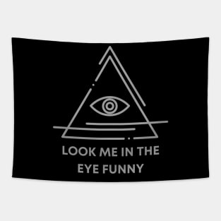 Look me in the eye funny Tapestry