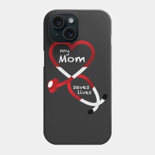 My Mom Saves Lives Phone Case