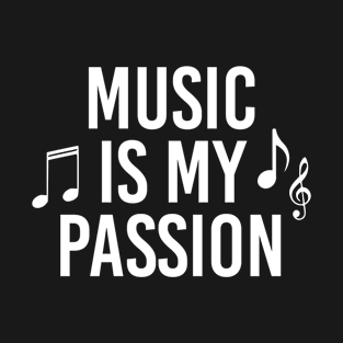 Funny Music Teacher Gift Music Is My Passion T-Shirt