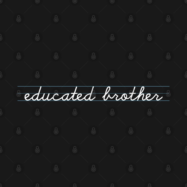 Educated Brother by someclothingcompany