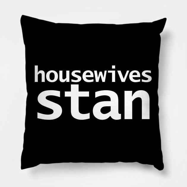 Housewives Stan Minimal Typography White Text Pillow by ellenhenryart