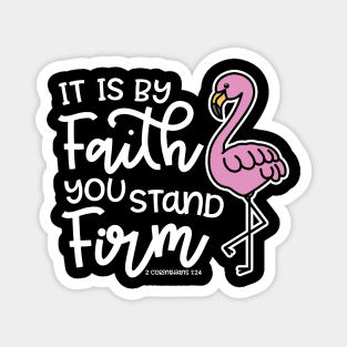 It Is By Faith You Stand Firm Christian Flamingo Magnet