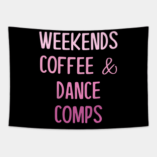 Weekends Coffee and Dance Comps Tapestry