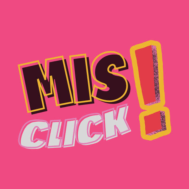 Emotional Misclick! Typography | colorfull | funny by Tee Obsession