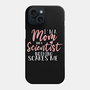 I'm A Mom And A Scientist Mother's Day  Gift Phone Case