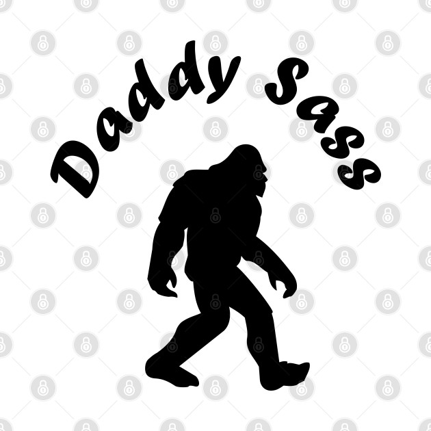 Disover Daddy Sass - Big Foot - T-Shirt