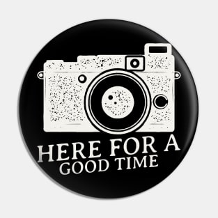 here for a good time Pin