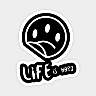 Life is Hard Sad Smile Magnet