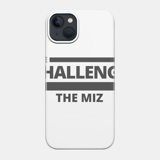 The Miz - Quote - Phone Case