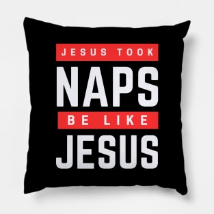 Jesus Took Naps Be Like Jesus | Funny Christian Pillow