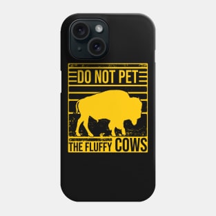 Do Not Pet The Fluffly Cows Phone Case