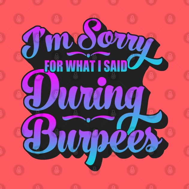 I'm Sorry For What I Said During Burpees by Zen Cosmos Official