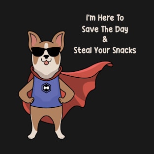 I Am Here To Save The Day And Steal Your Snacks T-Shirt