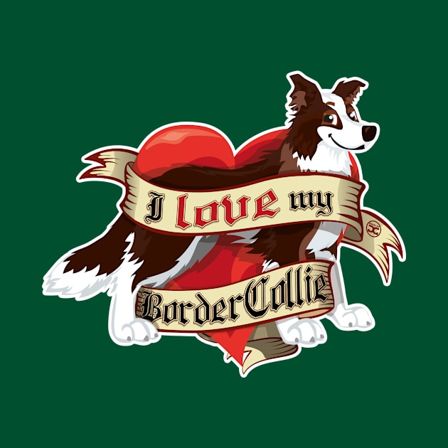 I Love My Border Collie - Dark Brown by DoggyGraphics