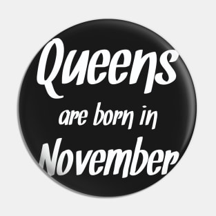 Queens Are Born In November Pin