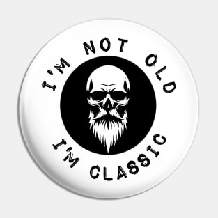 I'm not old i'm classic Pin