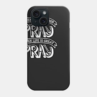 When life is rough pray when life is great pray – Christian Phone Case