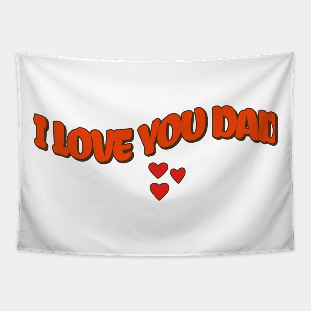 I love you dad Tapestry by Rooftrabelbo