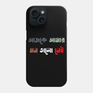 ajke amr mon bhalo nei 2 Phone Case