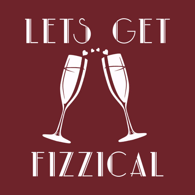 Lets Get Fizzical- Prosecco Funny Alcohol Joke by IceTees