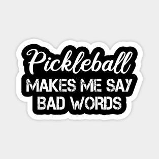 pickleball makes me say bad words Magnet