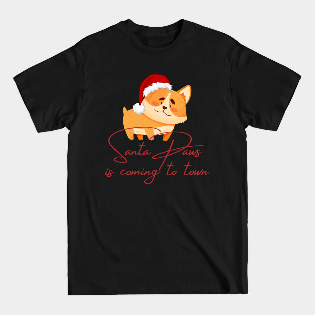 Disover Santa Paws is coming to town - Dog - Santa Claus Is Coming To Town - T-Shirt