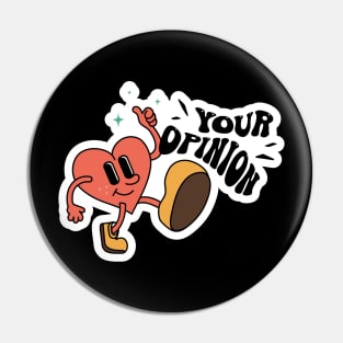 Love Your Opinion, Groovy Sarcastic Mood Pin